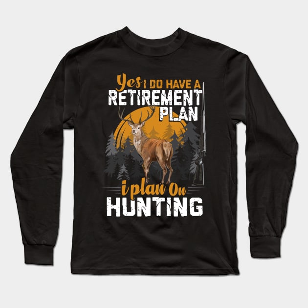 HUNTING RETIREMENT PLAN. Long Sleeve T-Shirt by Jandjprints